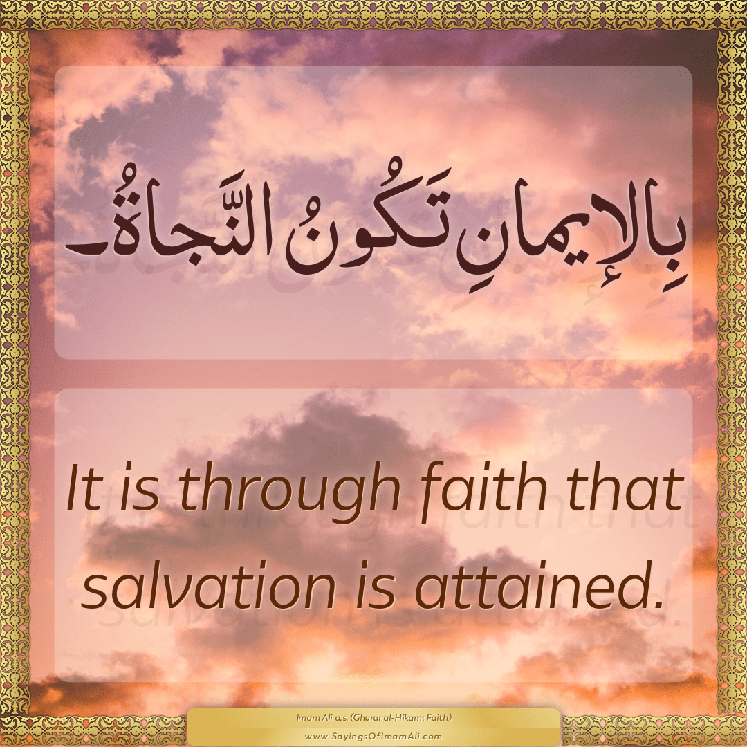It is through faith that salvation is attained.